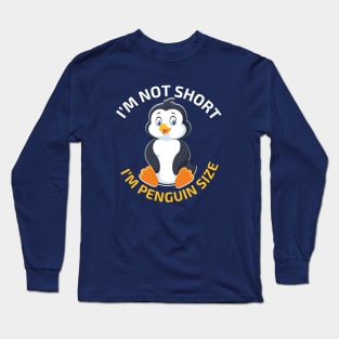 i'm not short i'm penguin size Long Sleeve T-Shirt